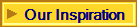 Our Inspiration
